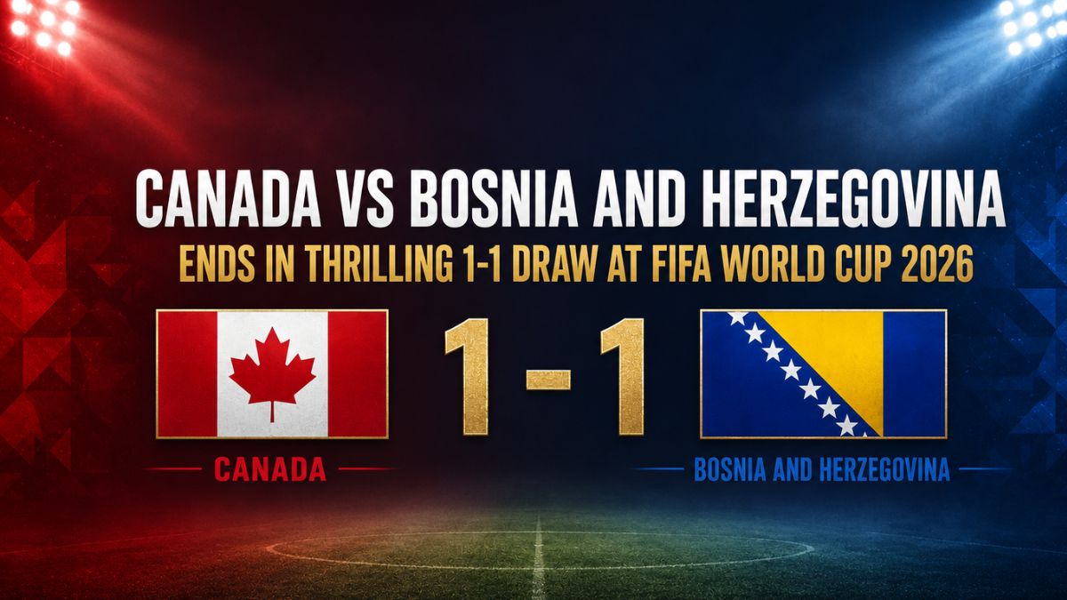 Canada vs Bosnia and Herzegovina at FIFA World Cup 2026